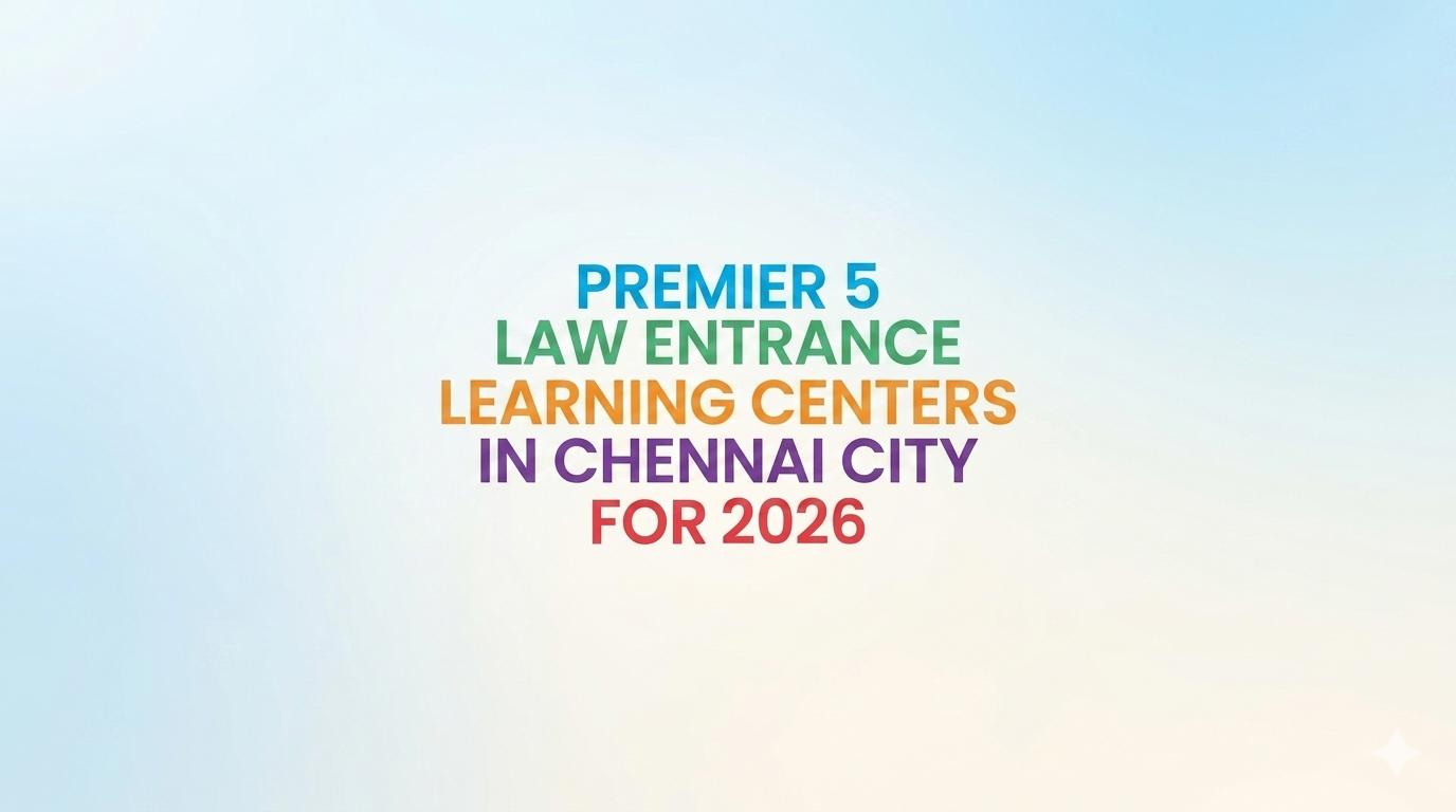 Top 5 CLAT Coaching Institutes in Chennai for 2026